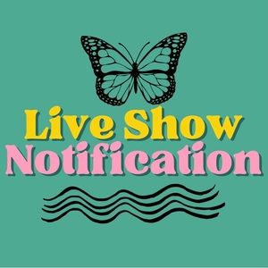 🦋 Live Show Notification 🦋
